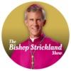The Bishop Strickland Show